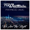 Naxwell - We Are the Night (feat. Patricio AMC)