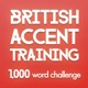 British Accent Training: The 1,000-Word Challenge