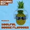 Nothing But... Soulful House Flavours, Vol. 05