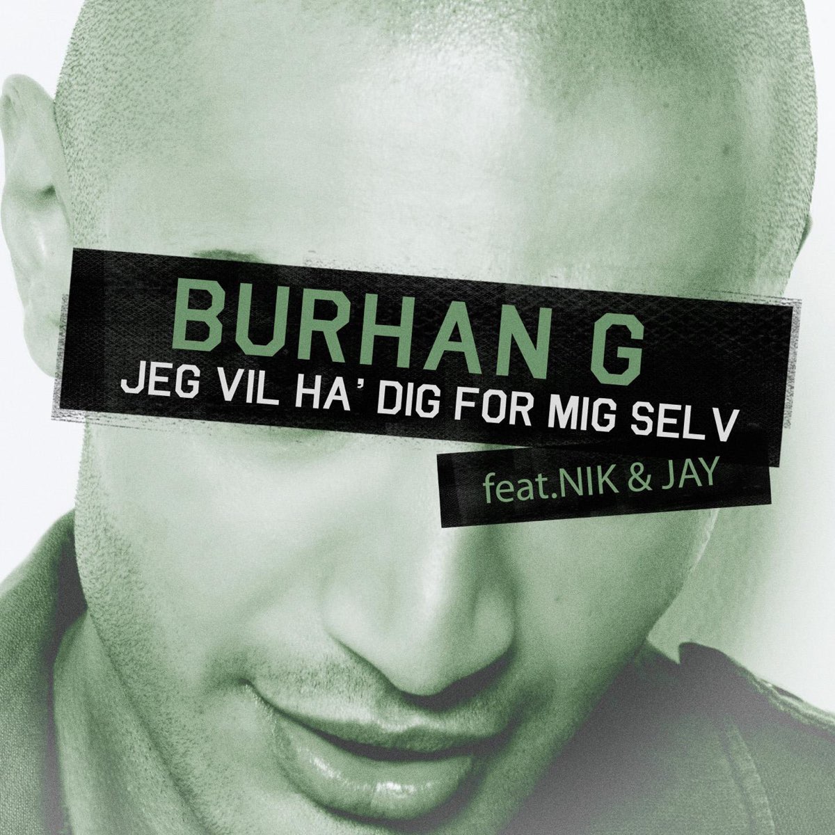 Jeg Vil Ha' Dig For Mig Selv (feat. Nik & Jay) - Single by Burhan G on Apple