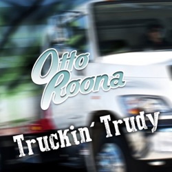 Otto Roona - Truckin' Trudy