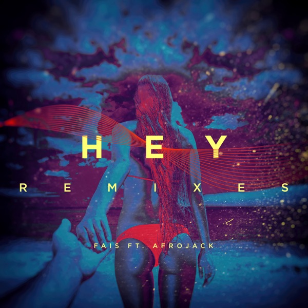 Hey (feat. Afrojack) [Remixes] - FÄIS