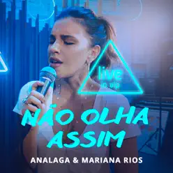 Não Olha Assim (Live) - Single - Mariana Rios Não Olha Assim (Live) - Single - Mariana Rios