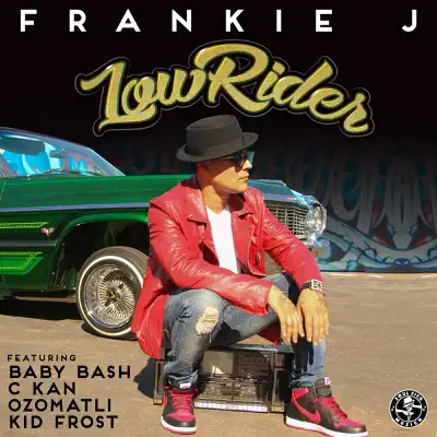 Lowrider (feat. Baby Bash, C Kan, Ozomatli & Kid Frost) - Single - Frankie J