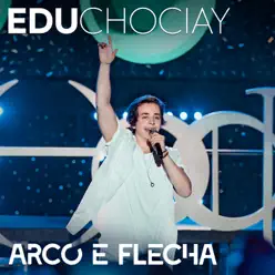 Arco e Flecha (Ao Vivo) - Single - Edu Chociay