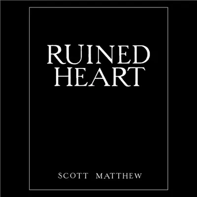 Ruined Heart - Single - Scott Matthew
