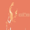 Can We - Single