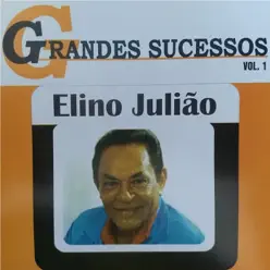 Grandes Sucessos, Vol. 1 - Elino Julião