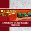 Instrumento de Jazz Moderno para Hotel - Música de Jazz Profissional para Restaurante, Café Bar, Local Público album lyrics, reviews, download