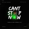 Can't Stop Now (feat. Ncluzive, X-Man & Supe) - Single album lyrics, reviews, download