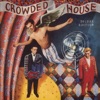 Crowded House - Now We’re Getting Somewhere