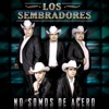 Los Sembradores - No Somos de Acero