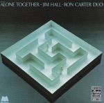 Jim Hall & Ron Carter Duo - Alone Together