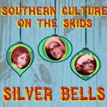 Southern Culture On the Skids - Silver Bells