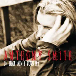 If That Ain't Country - Anthony Smith If That Ain't Country - Anthony Smith