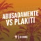 Abusadamente Vs Plakiti - DJ Chino lyrics