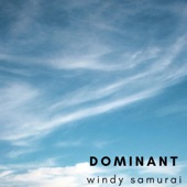 Dominant - Windy Samurai