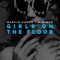 Girls on the Floor - Marvin Humes & A-Minor lyrics