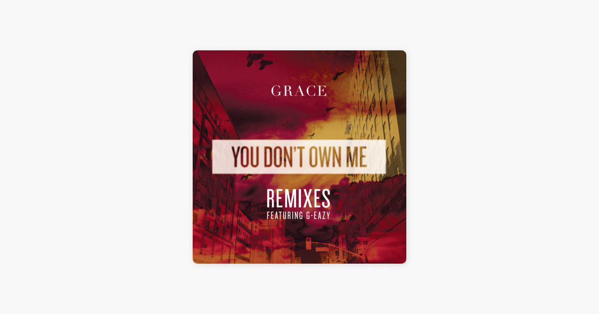 ‎You Don't Own Me (REMIXES) - EP by Grace on Apple Music