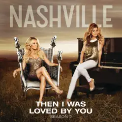 Then I Was Loved By You (Acoustic Version) [feat. Chris Carmack] - Single - Nashville Cast
