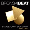 Smalltown Boy 2k18 Part 1 - EP