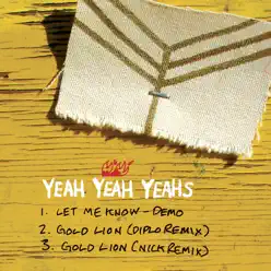 Let Me Know / Gold Lion (Diplo Remix) / Gold Lion (Nick Remix) - EP - Yeah Yeah Yeahs