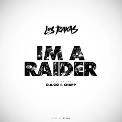 I'm a Raider (feat. D.A.Go & Chapp) - Single - Los Rakas I'm a Raider (feat. D.A.Go & Chapp) - Single - Los Rakas