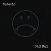 Sad Boi - Single album lyrics, reviews, download