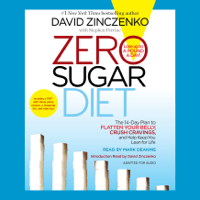 David Zinczenko & Stephen Perrine - Zero Sugar Diet: The 14-Day Plan to Flatten Your Belly, Crush Cravings, and Help Keep You Lean for Life (Unabridged) artwork