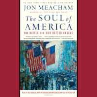 Jon Meacham - The Soul of America: The Battle for Our Better Angels (Unabridged) artwork