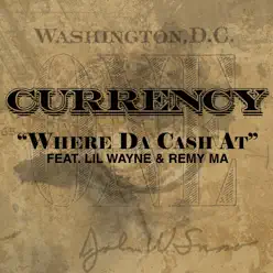 Where Da Cash At (Radio Edit) [feat. Lil Wayne & Remy Ma] - Single - Curren$y
