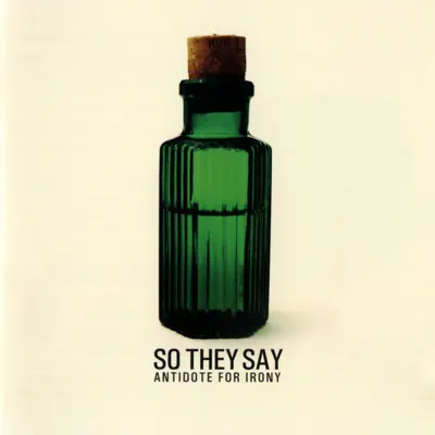 Antidote for Irony - So They Say