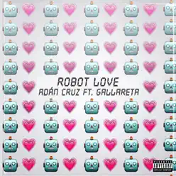 Robot Love (feat. Gallareta) - Single - Adan Cruz