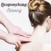 Acupuncture Relaxing New Age Soft Music, Acupressure Background, Time to Reiki, Healing Sounds, Slow Music album lyrics, reviews, download