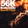 56K - Save A Prayer