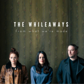 From What We're Made - The Whileaways