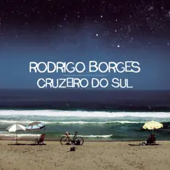 Cruzeiro do Sul - Single by Rodrigo Borges album reviews, ratings, credits