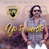 Marco Antonio Solís - Yo Te Necesito