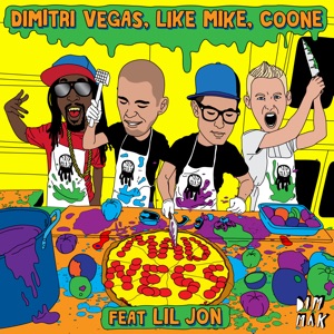 Dimitri Vegas & Like Mike & Coone Madness (feat. Lil Jon)