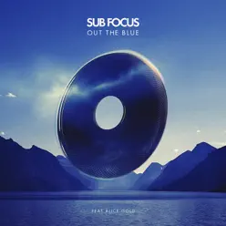 Out the Blue (Radio Edit) [feat. Alice Gold] - Single - Sub Focus