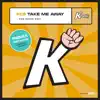 Take Me Away (KCB Radio Edit) - Single album lyrics, reviews, download