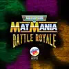 Mat Mania: Battle Royale - EP album lyrics, reviews, download