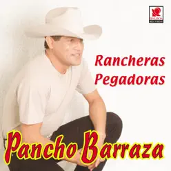 Rancheras Pegadoras - Pancho Barraza