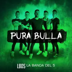 Pura Bulla - Single - La Banda Del 5 Pura Bulla - Single - La Banda Del 5