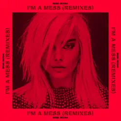 I'm a Mess (Remixes) - Single - Bebe Rexha