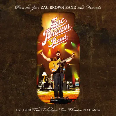 Pass the Jar - Zac Brown Band and Friends (Live from the Fabulous Fox Theatre in Atlanta) - Zac Brown Band