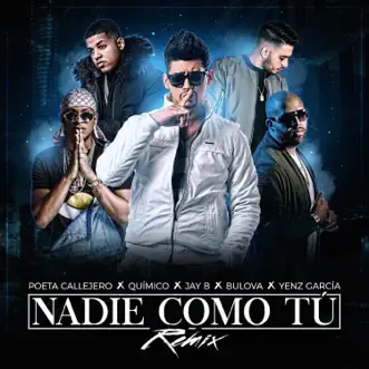 Nadie Como Tú (Remix) [feat. Jay B & Yenz Garcia] by Poeta Callejero, Quimico Ultra Mega & Bulova song reviws