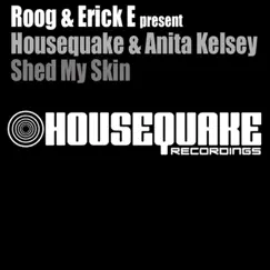 Shed My Skin (Remixes) by Roog, Erick E, HouseQuake & Anita Kelsey album reviews, ratings, credits