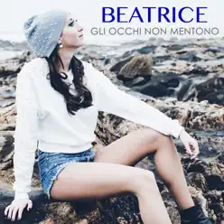 Gli occhi non mentono - Single - Beatrice Gli occhi non mentono - Single - Beatrice