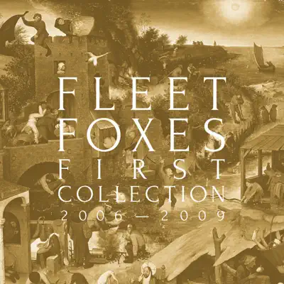 First Collection: 2006-2009 - Fleet Foxes